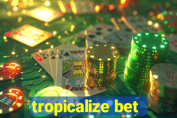 tropicalize bet